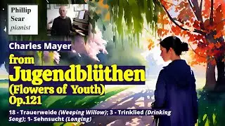 Charles Mayer: Jugendbl&uuml;then, Op.121: Nos. 18, 3, and 1
