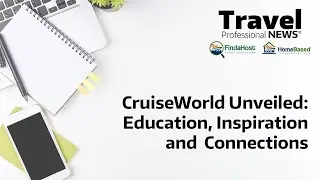 CruiseWorld Unveiled  Education, Inspiration and Connections