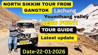 North Sikkim Latest video Jan 2026 | Gangtok to Lachung youmthang | zero point | North Sikkim Tour