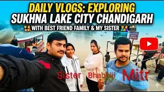 Namaskar Mitron 🙏 The Heart ❤️ of The City Beautiful:🌅 Sukhna Lake🚣🏄🏊 Tour🏞️