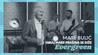 Mate Bulić - Igraj Mare prašina se diže (Evergreen)
