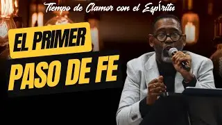 EL PRIMER PASO DE FE| TIEMPO DE CLAMOR EN LA MADRUGADA | PASTOR KIBSAIM JIMENEZ
