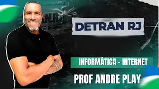 CONCURSO DETRAN | INFORMÁTICA- INTERNET | PROF. ANDRÉ PLAY