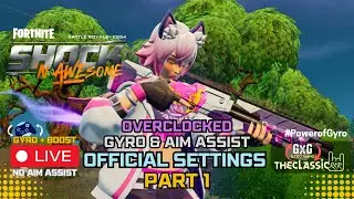 OVERCLOCKED GYRO & AIM ASSIST - Official Settings - Part 1 - Fortnite Ranked Reload to UNREAL