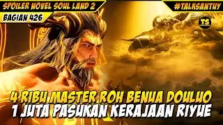 ELDER XUAN MEMIMPIN 4 RIBU MASTER ROH VERSUS 1 JUTA PASUKAN MATAHARI BULAN - SOUL LAND 2 DONGHUA 426