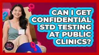 Can I Get Confidential STD Testing at Public Clinics?