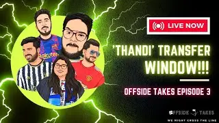 Offside Takes Ep 3 : 'THANDA' Transfer Window and so much more! | #football #livestream #livepodcast