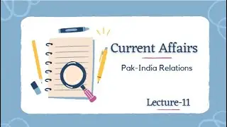 Lecture-11: Pakistan India Relations #css #pms #currentaffairs
