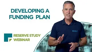 Developing the Funding Plan | Reserve Study Webinar | Association Reserves