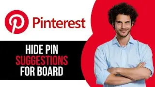 How to Hide Pin Suggestions for Board on Pinterest