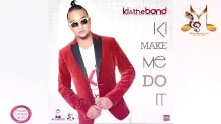 KI & The Band - KI Make Me Do It [2k17 Chutney/Soca]