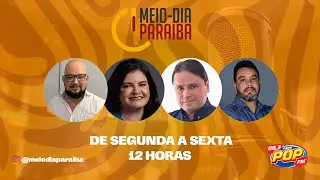 Programa MEIO-DIA PARAÍBA | Terça-Feira (23) - Rede Pop de Rádio