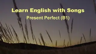 Learn English With Songs: Present Perfect (B1)