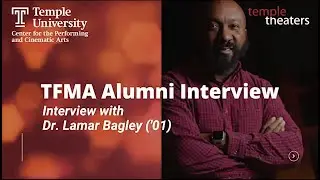 Interview with Temple Alum, Dr. LaMar Bagley (TFM '01)