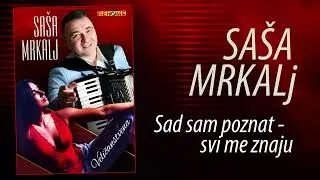 Sasa Mrkalj - Sad sam poznat, svi me znaju (Audio 2025)
