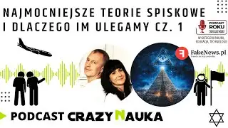 92. Najmocniejsze teorie spiskowe i dlaczego im ulegamy. Część 1