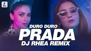 Prada (remix) | Dj Rhea | The Doorbeen | Alia Bhatt| Shreya Sharma | Duro Duro | Latest hits 2019