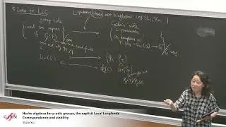 Yujie Xu: Hecke algebras for p-adic groups, the explicit Local Langlands Correspondence and...