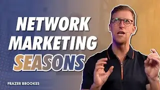 4 Seasons of Network Marketing Explained by Frazer Brookes | Frazer Brookes Network Marketing Tips