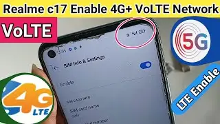 Realme c17 VoLTE network and 4G+ network Enable