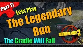 Borderlands 2 | Легендарный забег | Часть 17 | Колыбель падёт