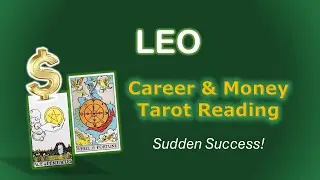 Leo Career  & Money Tarot Reading | Sudden Success!
