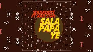 Soulroots Feat Soulstar - Sala Papa Ye