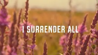 I Surrender All - Instrumental Ambient Hymn