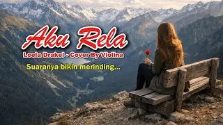 Nostalgia Lagu Lawas! Aku Rela - Loela Drakel - Cover By Violina (Lirik) | Bikin Merinding!