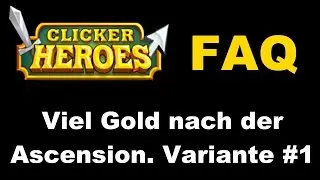 Viel Gold nach der Ascension durch Clickable - Clicker Heroes FAQ (pre 1.0 only!)