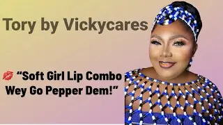 💋&rdquo;Soft Girl Lip Vombo Wey Pepper Dem!&rdquo;