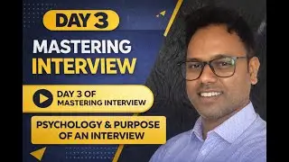 Day 3 | Mastering Interview: Psychology & Purpose of Interviews (What Interviewers Really Think)