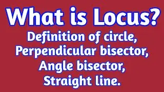 Definition of locus, circle, perpendicular bisector, angle bisector, straight line Pramod Chinchole