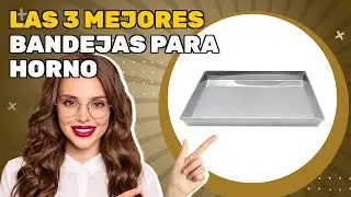 Las 3 mejores bandejas para horno 2025: descubre ventajas y desventajas