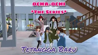 TETANGGA BARU || #44 OCHA-OCHI THE SERIES || DRAMA SAKURA SCHOOL SIMULATOR