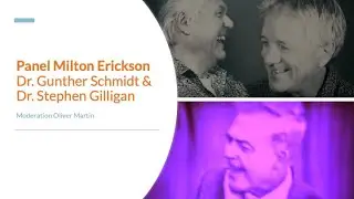 Panel Milton Erickson | Dr. Gunther Schmidt & Dr. Stephen Gilligan - Moderation Oliver Martin