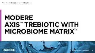 Modere Trebiotic and the Science behind Modere Axis Trebiotic Microbiome Matrix
