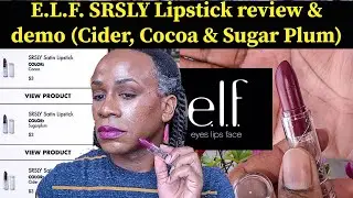 E.L.F. SRSLY SATIN LIPSTICK review & demo on Cider, Cocoa & Sugar Plum