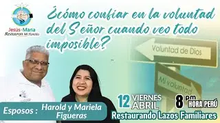 ¿Cómo confiar en la Voluntad de Dios cuando VEO todo IMPOSIBLE?