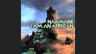NAAMANE - I Am An African (Vocal Mix)