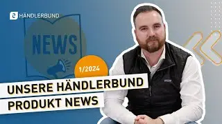 H&auml;ndlerbund Produkt-Update Q1 / 2024