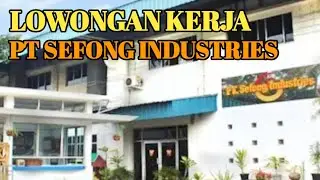 PT SEFONG INDUSTRIES - LOWONGAN KERJA BATAM HARI INI