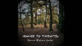 Steven Watson - Homage to Takemitsu