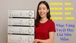 Denon PMA 950 &ndash; 680R &ndash; 550 &ndash; 390IV | Nghe Nhạc V&agrave;ng Tuyệt Hay, Gi&aacute; Si&ecirc;u Mềm