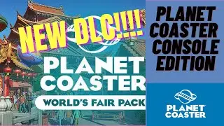 WHAT&rsquo;S NEW IN THE WORLD'S FAIR DLC PACK FOR PLANET COASTER CONSOLE EDITION?!