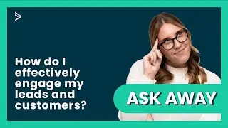 How do I effectively engage my leads and customers?
