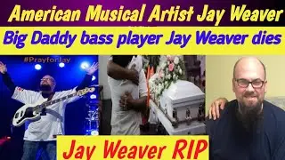 American musical artist jay Weaver  passed away | Former bass player big Daddy weave cause of death