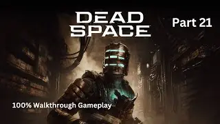 DEAD SPACE REMAKE Gameplay Walkthrough Part 21 Gain Access To Food Storage [No Commentary]