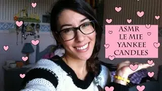*ASMR* Le mie Yankee Candle - whispering (use headphones-usa le cuffie)| Princessmononoke91