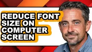 How to Reduce Font Size on Computer Screen - Easy Guide